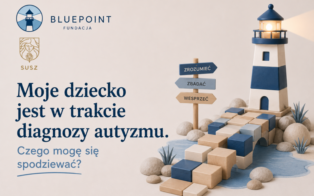 Moje dziecko jest w trakcie diagnozy autyzmu.