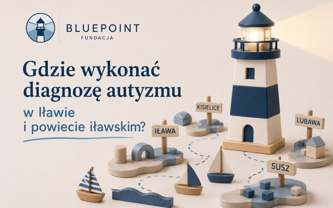 Gdzie wykonać diagnozę autyzmu w Iławie i powiecie iławskim?